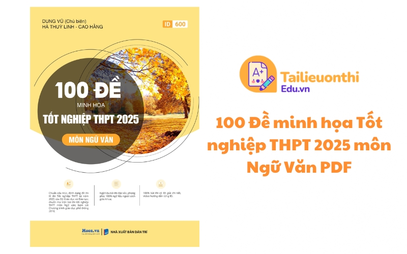 100 Đề minh họa Tốt nghiệp THPT 2025 môn Ngữ Văn PDF miễn phí - Moon